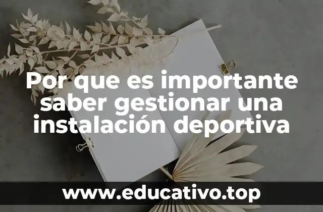 Por que es importante saber gestionar una instalación deportiva