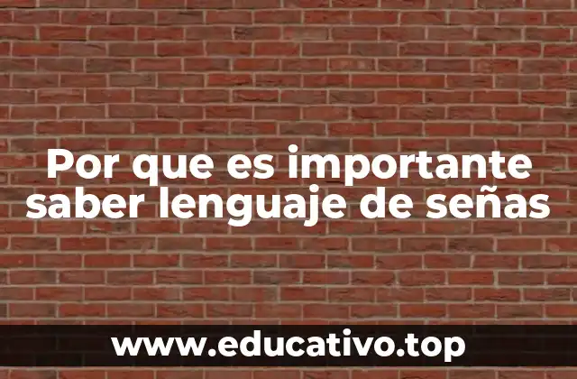 Por que es importante saber lenguaje de señas