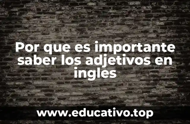 Por que es importante saber los adjetivos en ingles