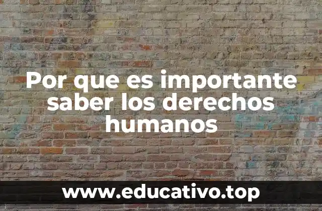 Por que es importante saber los derechos humanos
