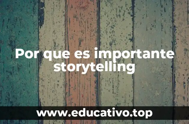 Por que es importante storytelling