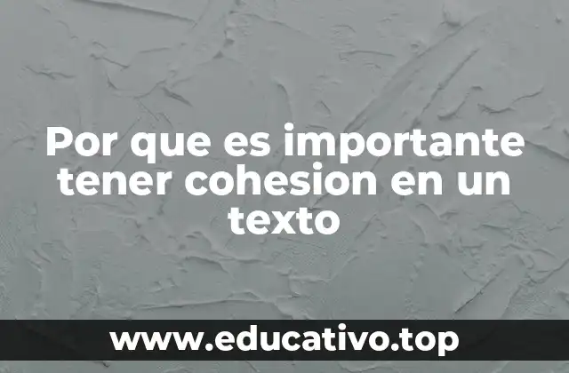 Por que es importante tener cohesion en un texto