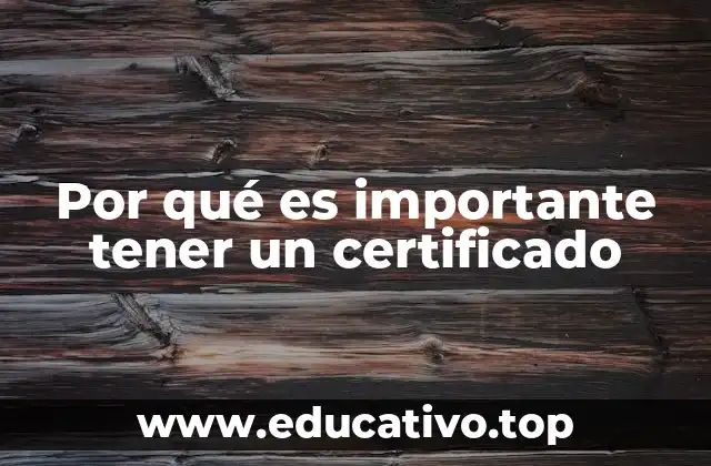 Por qué es importante tener un certificado