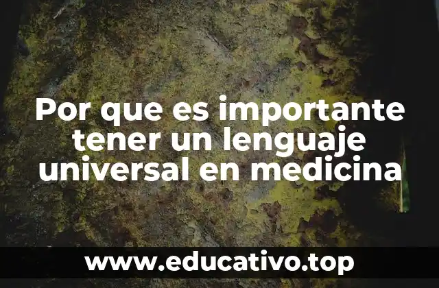 Por que es importante tener un lenguaje universal en medicina