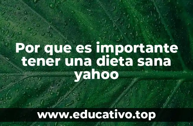 Por que es importante tener una dieta sana yahoo