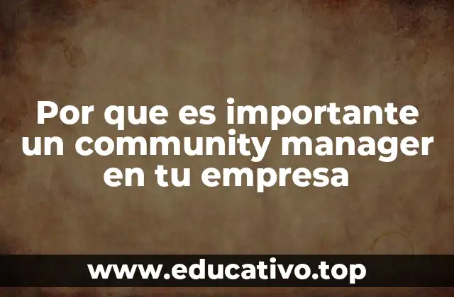 Por que es importante un community manager en tu empresa