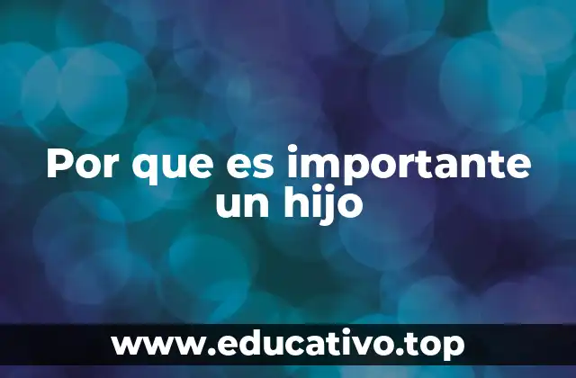 Por que es importante un hijo