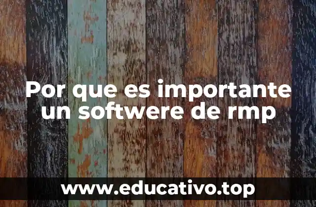 Por que es importante un softwere de rmp