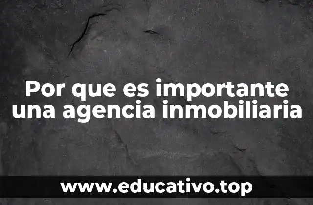 Por que es importante una agencia inmobiliaria