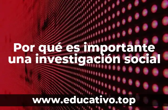 Por qué es importante una investigación social