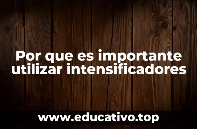 Por que es importante utilizar intensificadores