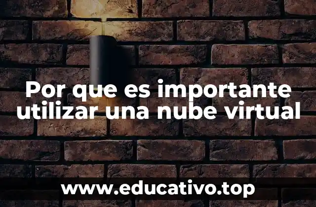 Por que es importante utilizar una nube virtual