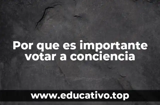 Por que es importante votar a conciencia