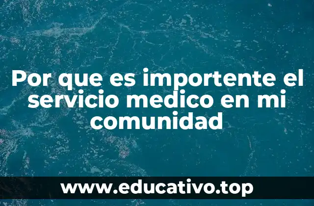Por que es importente el servicio medico en mi comunidad