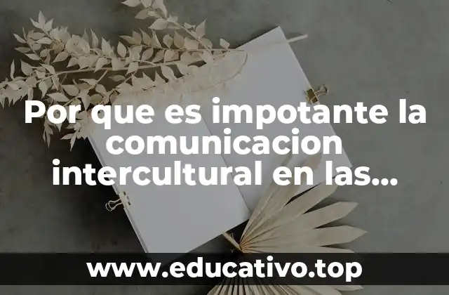 Por que es impotante la comunicacion intercultural en las empresas
