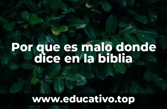 Por que es malo donde dice en la biblia