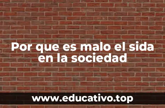 Por que es malo el sida en la sociedad