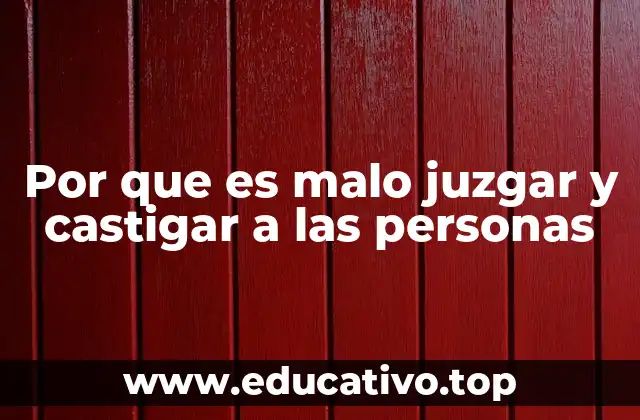 Por que es malo juzgar y castigar a las personas