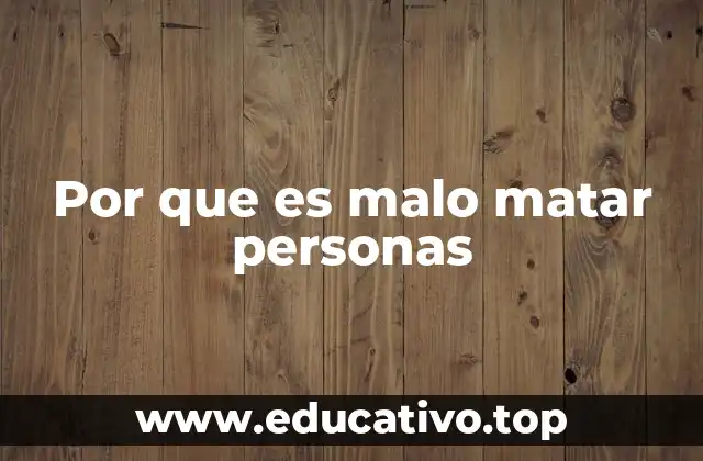 Por que es malo matar personas