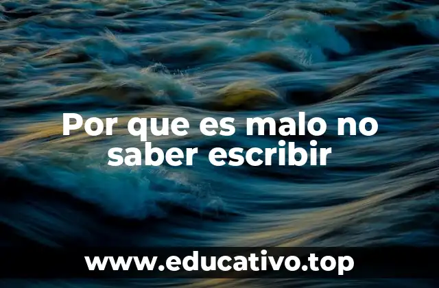 Por que es malo no saber escribir