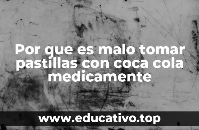 Riesgos de mezclar fármacos con bebidas gaseosas