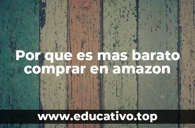 Por que es mas barato comprar en amazon