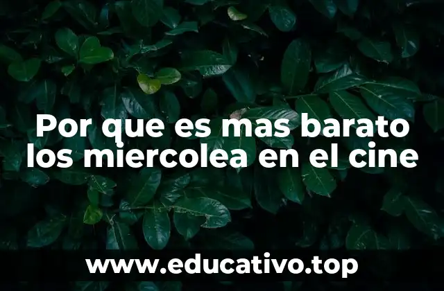 Por que es mas barato los miercolea en el cine