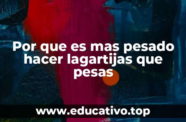 Por que es mas pesado hacer lagartijas que pesas