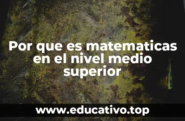 Por que es matematicas en el nivel medio superior