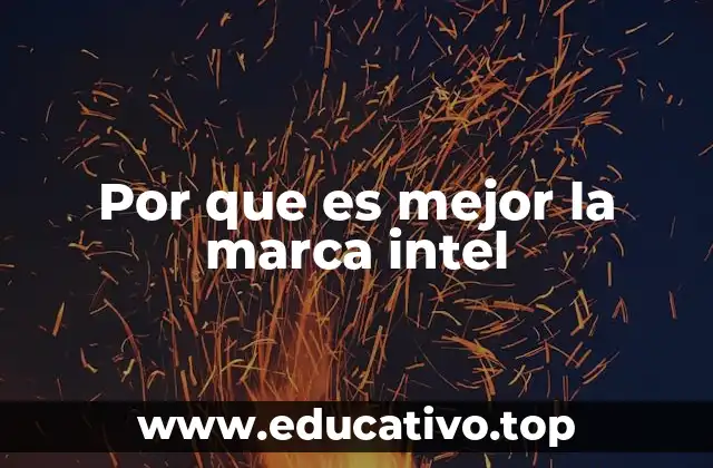 Por que es mejor la marca intel