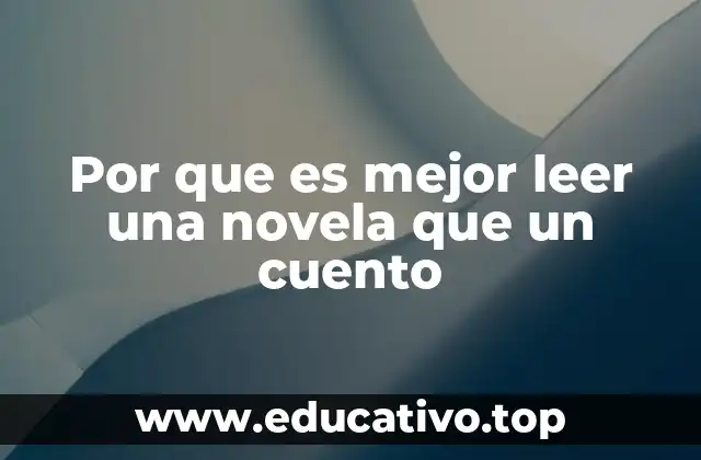 Por que es mejor leer una novela que un cuento