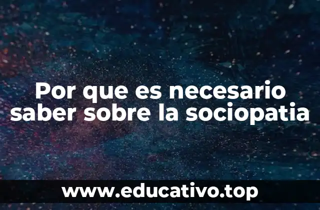 Por que es necesario saber sobre la sociopatia