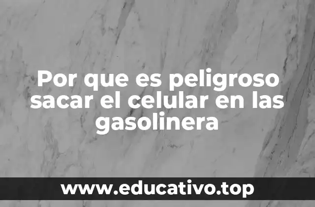 Por que es peligroso sacar el celular en las gasolinera