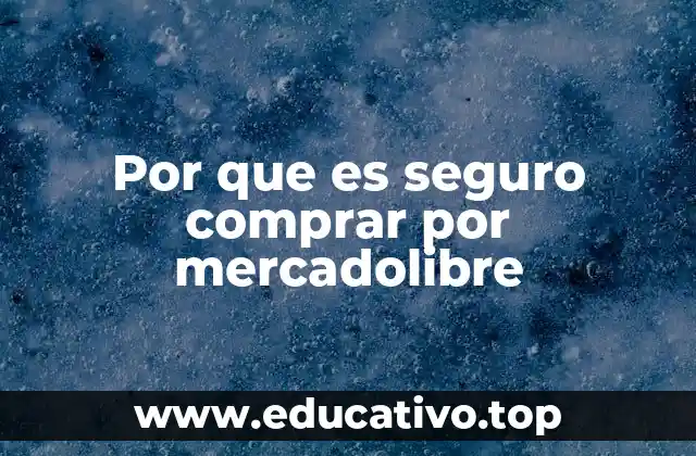 Por que es seguro comprar por mercadolibre