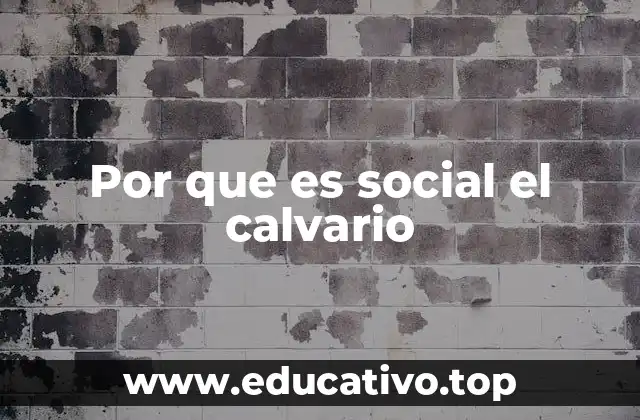 Por que es social el calvario