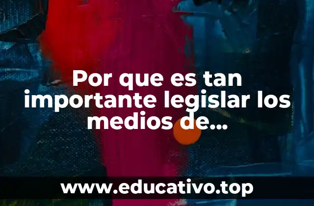 Por que es tan importante legislar los medios de comunicación