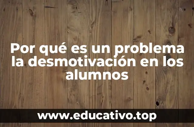 Por qué es un problema la desmotivación en los alumnos