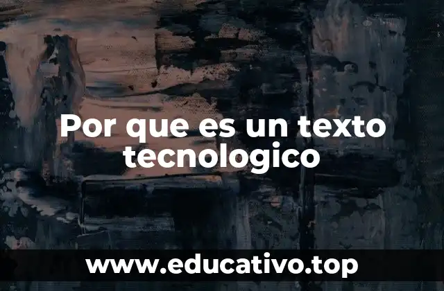 Por que es un texto tecnologico