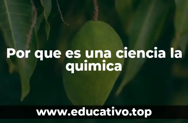 Por que es una ciencia la quimica
