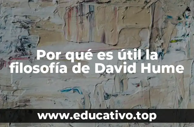 Por qué es útil la filosofía de David Hume