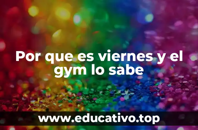 Por que es viernes y el gym lo sabe