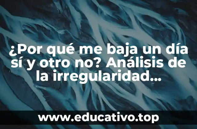 ¿Por qué me baja un día sí y otro no? Análisis de la irregularidad menstrual