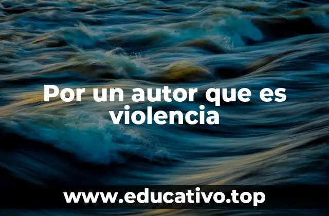 Por un autor que es violencia