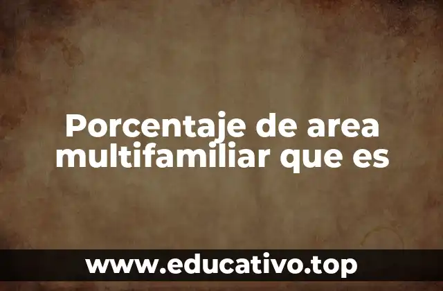 Porcentaje de area multifamiliar que es