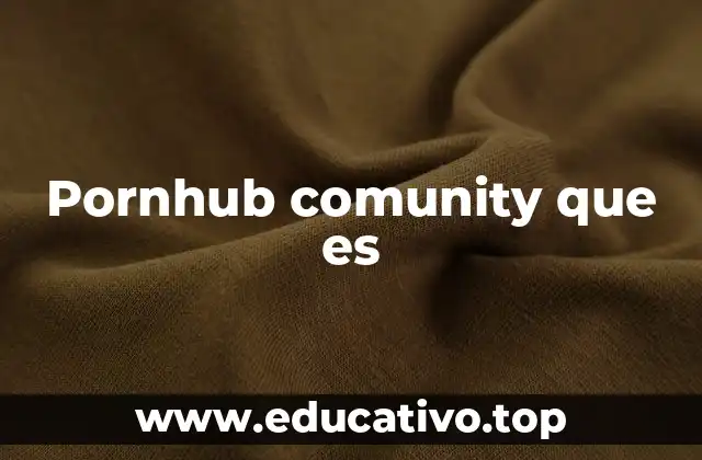 Pornhub comunity que es