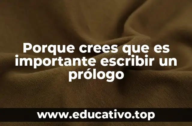 Porque crees que es importante escribir un prólogo