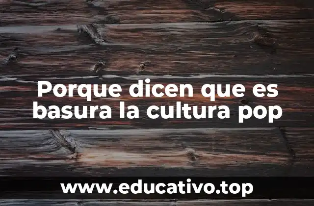 Porque dicen que es basura la cultura pop