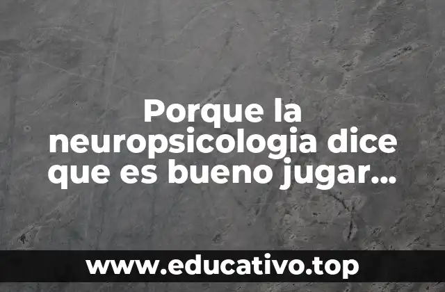 Porque la neuropsicologia dice que es bueno jugar jenga