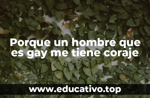 Porque un hombre que es gay me tiene coraje