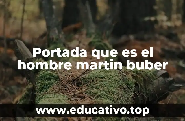 Portada que es el hombre martin buber